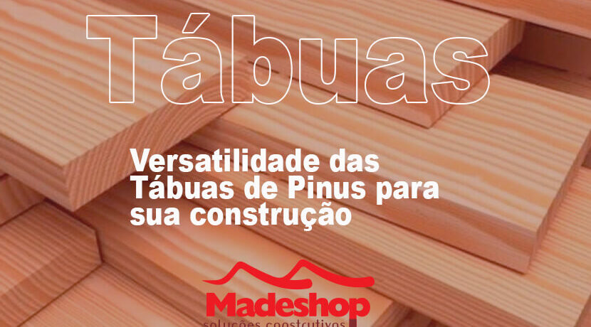 Versatilidade das Tábuas de Pinus para sua construção