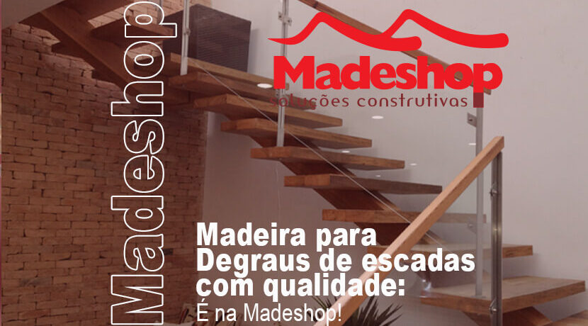 Madeira para degrau de escadas com qualidade: É na Madeshop!