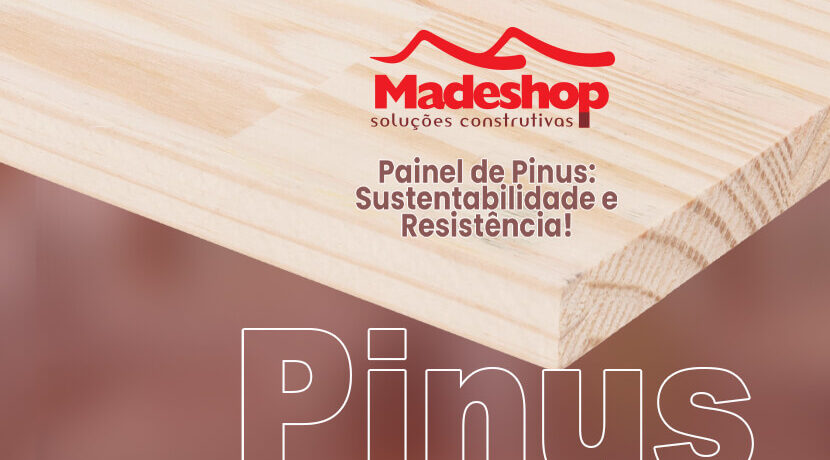 Painel de Pinus: Sustentabilidade e Resistência!