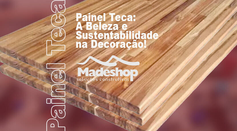 Painel Teca: A Beleza e Sustentabilidade na Decoração!