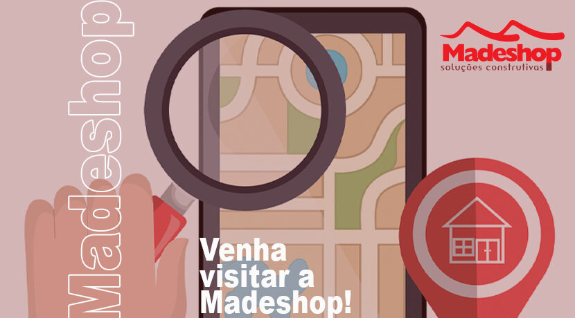 Venha visitar a Madeshop!