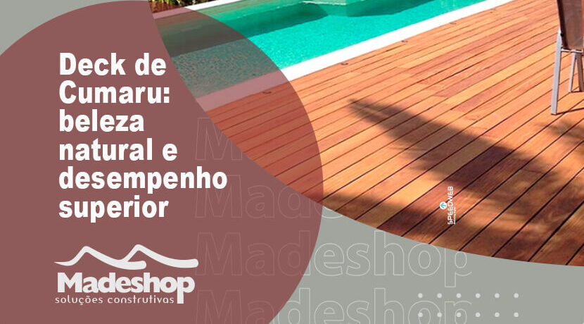 Deck de Cumaru: beleza natural e desempenho superior