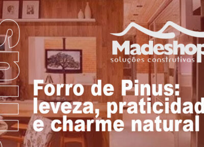 Forro de Pinus: Leveza, praticidade e charme natural.