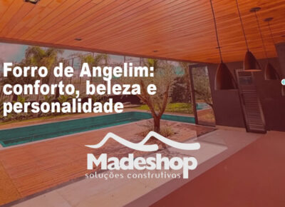 Forro de Angelim: Conforto, beleza e personalidade