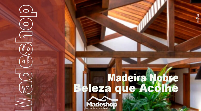Madeira Nobre Beleza que Acolhe