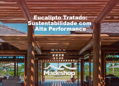 Eucalipto tratado: Sustentabilidade com Alta Performance