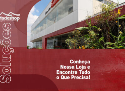 Conheça Nossa Loja e Encontre Tudo o Que Precisa