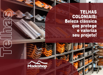 TELHAS COLONIAIS: Beleza clássica que protege e valoriza seu projeto!
