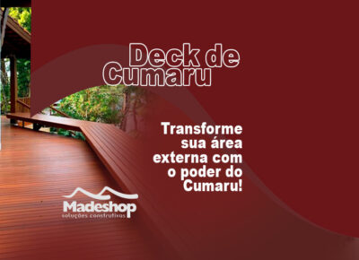 Tranforme sua área externa com o poder do Cumaru!