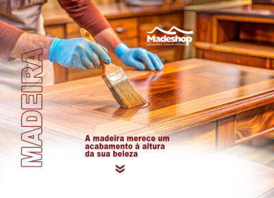 A madeira merece um acabamento à altura da sua beleza