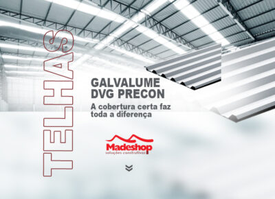 Galvalume DVG PRECON, a cobertura certa faz toda a diferença