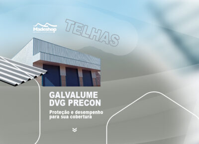 GALVALUME DVG PRECON: Proteção e desempenho para sua cobertura