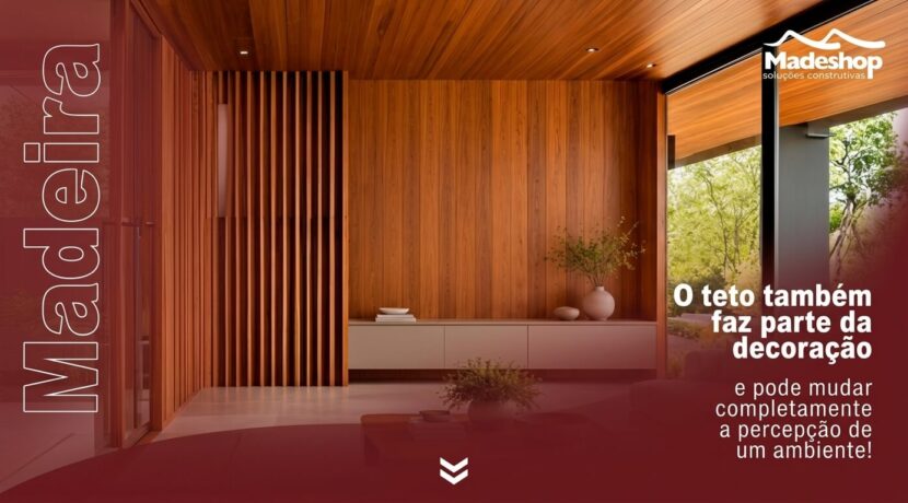 O teto também faz parte da decoração e pode mudar completamente a percepção do ambiente.